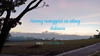 Anong Nangyari Sa Ating Dalawa Cover with guitar chords and lyrics [upl. by Dell]