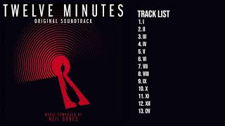 Twelve Minutes Full Original Soundtrack 13 Songs  By Neil Bones [upl. by Aihsercal662]