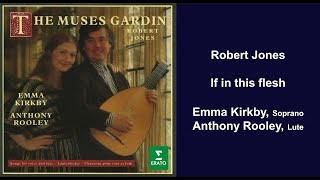 Robert Jones If in this flesh  Emma Kirkby  Anthony Rooley [upl. by Aciretal]