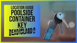 Dead Island 2 Poolside Container Key Location for Poolside Bio Container [upl. by Sardse62]