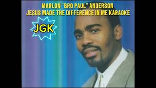 JESUS MADE THE DIFFERENCE IN ME KARAOKE with lyrics  Marlon quotBro Paulquot Anderson [upl. by Zolly]