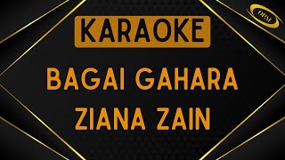 Ziana Zain  Bagai Gahara Karaoke [upl. by Aisanat271]