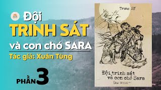 Chuyện Lính Chiến Trường K  Đội Trinh Sát Và Con Chó Sara  Phần 3  Tác giả Xuân Tùng audiobook [upl. by Ainafetse]