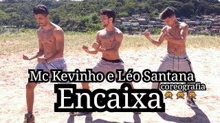 KEVINHO E LEO SANTANA  ENCAIXA  COREOGRAFIA [upl. by Lydon]