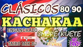 80 90 clásicos kachakaa omòpé kuete TAIRO MIX DJ [upl. by Ahcatan]