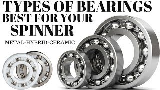 TYPES OF BEARINGS FOR SPINNERS WHATS BEST FOR YOU CERAMIC  METAL  HYBRID 608  606  r188 [upl. by Aenit973]