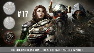 ESO Quest Log 17EP  Zeren in Peril [upl. by Germann]