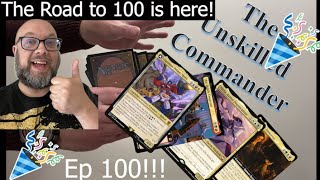 Its HERE the 100th Episode The Unskilled Commander Ep 100 MTG EDH Commander Gameplay [upl. by Song]