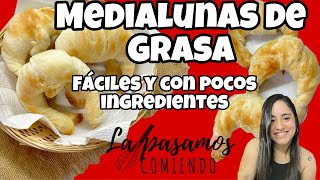 LAS MEDIALUNAS DE GRASA MAS FACILES Y ECONOMICAS  LA PASAMOS COMIENDO [upl. by Kacerek300]