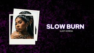 SLOW BURN  Illest Morena Lyrics [upl. by Rosette828]