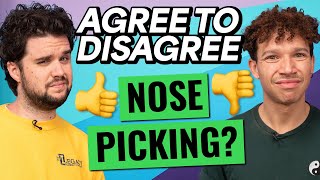 Do You Pick Your Nose In Public Agree To Disagree [upl. by Onairam]