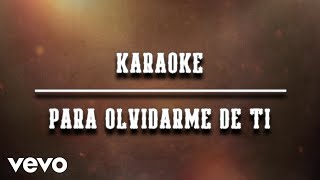 Los Reyes Del Camino  Para Olvidarme De Ti Karaoke [upl. by Bidle]