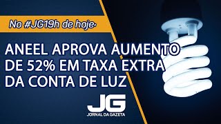 Aneel aprova aumento de 52 em taxa extra da conta de luz – Jornal da Gazeta – 29062021 [upl. by Newel]