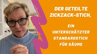 Der geteilte ZickZackStich ein unterschätzter Standardstich für Säume [upl. by Aiclid]