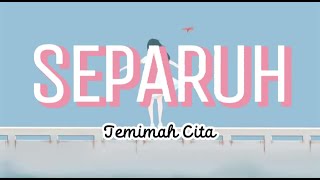 Separuh  Jemimah Cita Lirik  Ku mencoba terlihat utuh [upl. by Suqram]