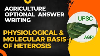 Physiological amp Molecular basis of Heterosis  Agriculture Optional Answer Writing Practice  UPSC [upl. by Garner]