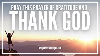 Prayer For Gratitude and Thanking God  Thanksgiving Prayers To God [upl. by Ynohtn979]