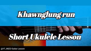 Khawnglung run Short Ukulele Lesson [upl. by Ivor]