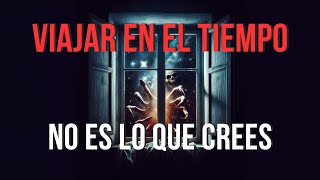 Viajar En El Tiempo No Es Lo Que Crees creepypasta [upl. by Obocaj]