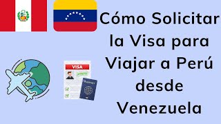 Cómo Solicitar la VISA para viajar a Perú desde Venezuela 2024 [upl. by Waller]