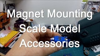 Magnet Mounting Scale Model Accessories [upl. by Adnwahsar916]