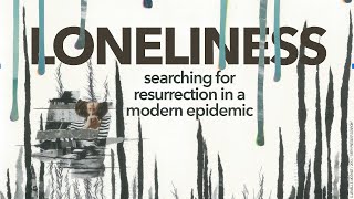 April 28 2024  1100 am  The Loneliness Epidemic  Isolation [upl. by Teri]