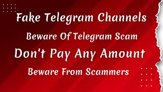 Feke telegram channels  Fake Telegram Channels Report  Avoid from scammers  Dont pay any money [upl. by Meyers864]