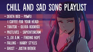 Chill And Sad Songs Tiktok Playlist Lyrics Death Bed Traitor Pastlives 300 AM Falling Ghost [upl. by Manly]