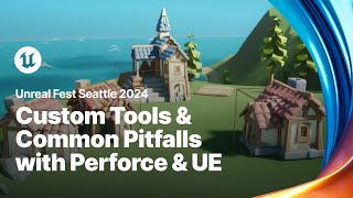 Building Custom Tools and Avoiding Common Pitfalls with Perforce  Unreal Engine  Unreal Fest 2024 [upl. by Halden]