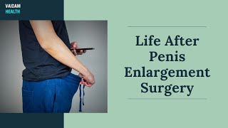 Life After Penis Enlargement Surgery [upl. by Irvine544]