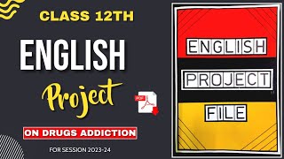 English Project File Class 12th 202324 PDF  English ASL Project File Class 12th On Drugs Addiction [upl. by Lakym]