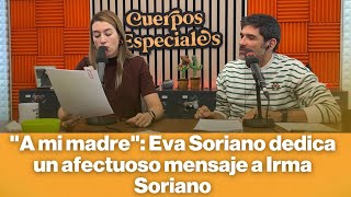 quotA mi madrequot Eva Soriano dedica un afectuoso mensaje a Irma Soriano [upl. by Auhsohey682]