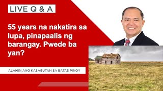 LIVE QampA PLUS 55 Years ng nakatira sa lupa pinapaalis ng barangay pwede ba yan [upl. by Shaff736]