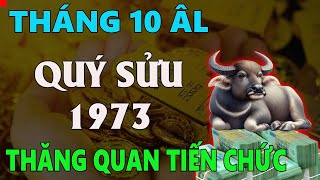 Tử vi tuổi QUÝ SỬU 1973 tháng 10 âm lịch THĂNG QUAN TIẾN CHỨC CỦNG CỐ ĐỊA VỊ XÃ HỘI [upl. by Edgardo926]