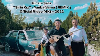 Hicabi Salık Şirin Kız  Yanbağlama  REMİX  Official Video 4K – 2022 [upl. by Fadden]