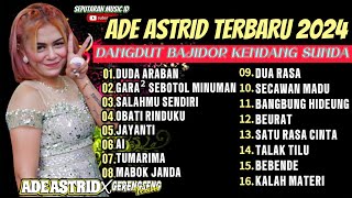 DUDA ARABAN X GARA GARA SEBOTOL MINUMAN  ADE ASTRID FULL ALBUM DANGDUT BAJIDOR TERBARU 2024 [upl. by Ergener]