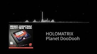 HOLOMATRIX  Planet DooDooh [upl. by Hsoj297]