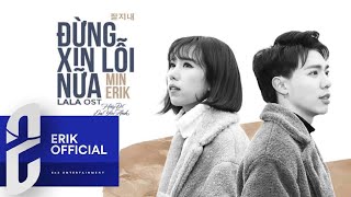 ERIK  ĐỪNG XIN LỖI NỮA MV ft MIN [upl. by Bekaj]