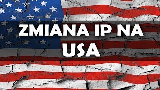 Jak zmienić ip na amerykańskie Zmiana ip na USA [upl. by Enaek]