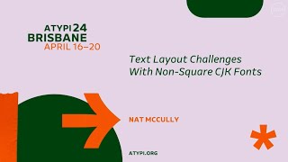 ATypI Brisbane 2024  Nat McCully  Text Layout Challenges With NonSquare CJK Fonts [upl. by Wyndham]