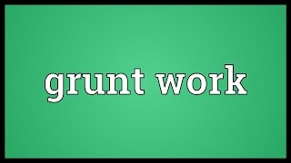 Grunt work Meaning [upl. by Salhcin]