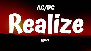 ACDC  Realize Lyrics [upl. by Platto]