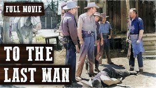 TO THE LAST MAN  Randolph Scott  Full Western Movie  English  Free Wild West Movie [upl. by Hudson]