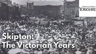 Skipton The Victorian Years [upl. by Anuahc]