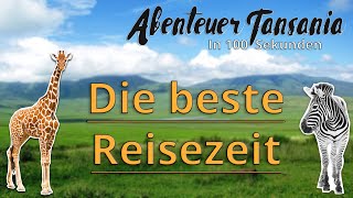 Die beste Reisezeit  Tansania in 100 Sekunden  Abenteuer Tansania [upl. by Schmitz569]