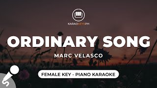 Ordinary Song  Marc Velasco Female Key  Piano Karaoke [upl. by Anawit]