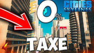 Une VILLE avec 0 TAXE dans CITIES SKYLINES [upl. by Chloe231]