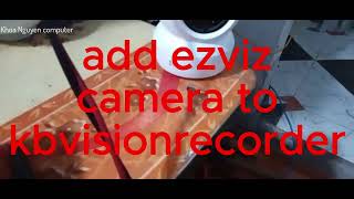 add ezviz C6N camera to kbvision recorder [upl. by Enelrats]