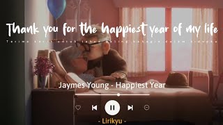 Happiest Year  Jaymes Young Lyrics Terjemahan Thank you for the happiest year of my life [upl. by Sabelle69]