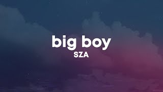 SZA  Big Boy Lyrics [upl. by Mccarthy]